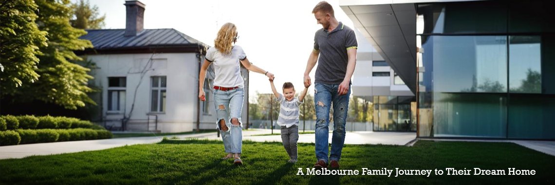 A Melbourne Family Journey to Their Dream Home