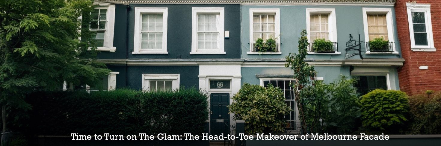 Time to Turn on The Glam: The Head-to-Toe Makeover of Melbourne Facade